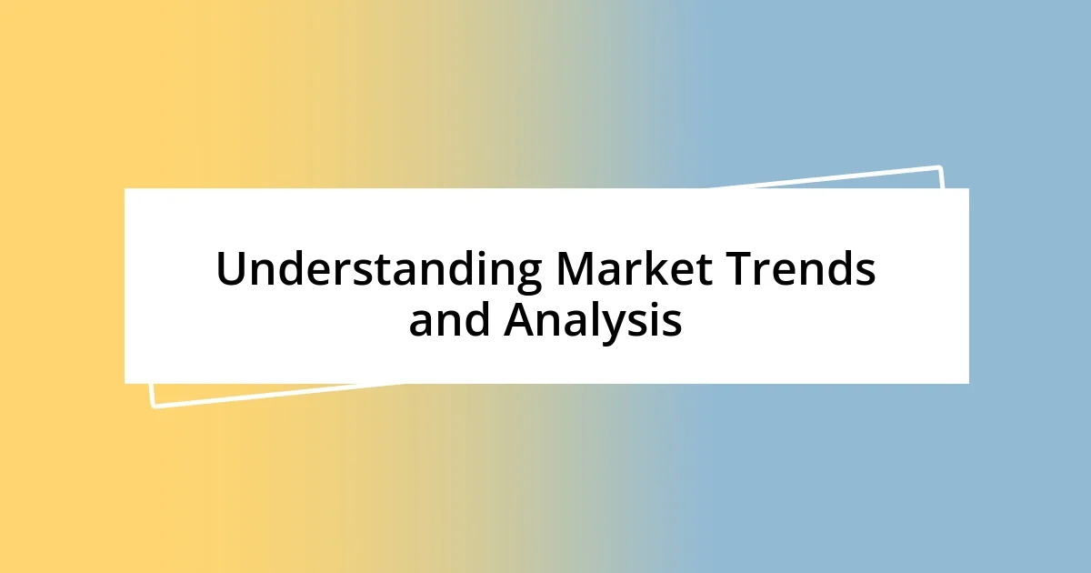 Understanding Market Trends and Analysis