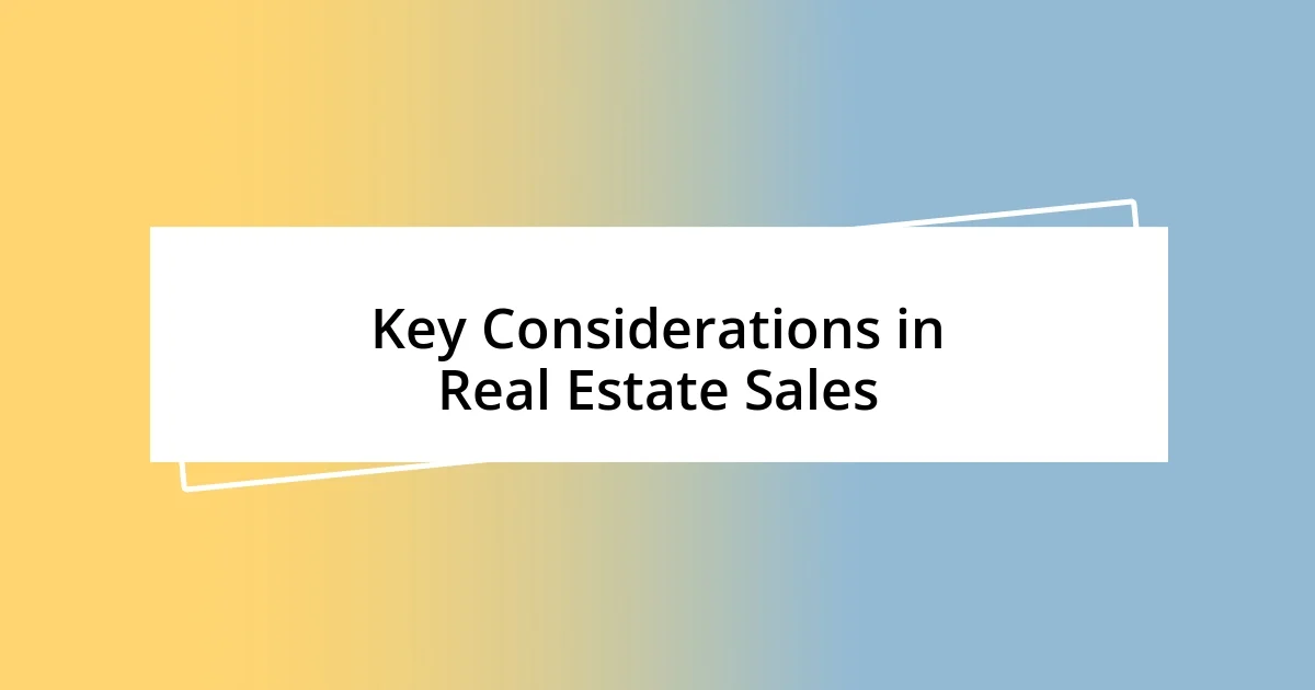 Key Considerations in Real Estate Sales