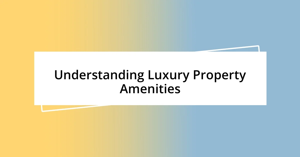 Understanding Luxury Property Amenities