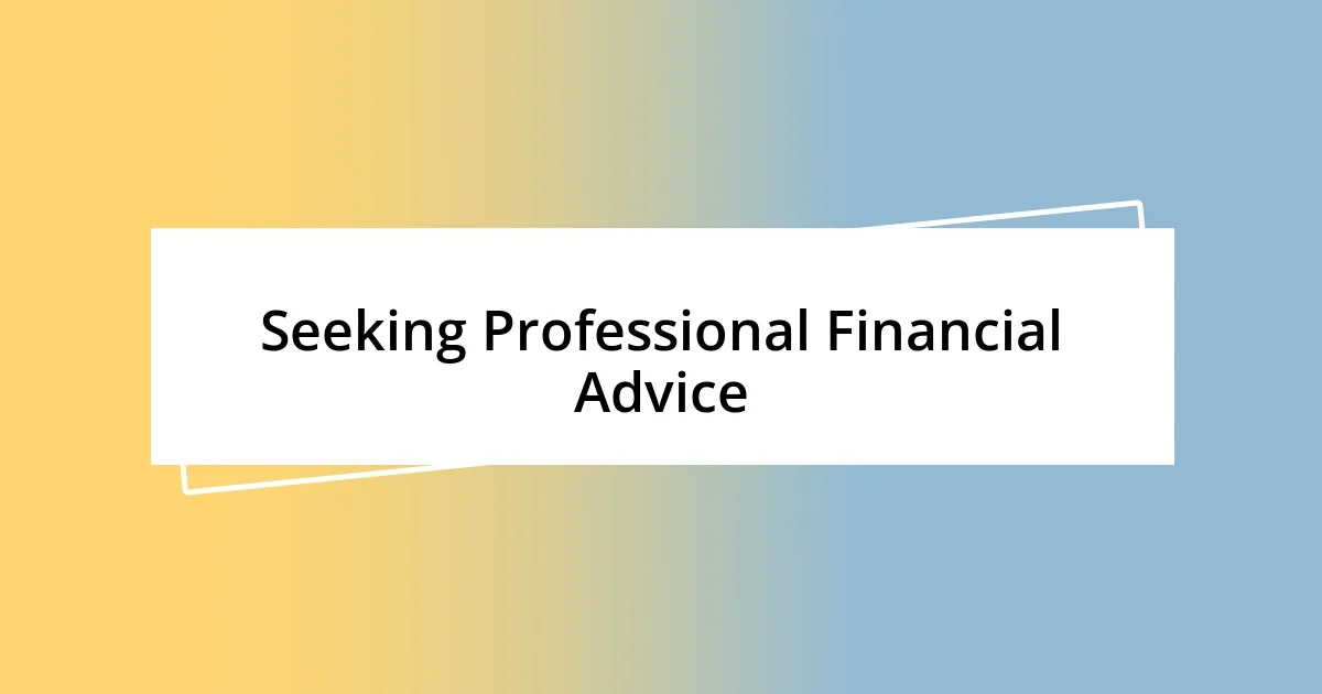 Seeking Professional Financial Advice