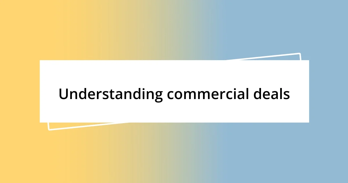 Understanding commercial deals