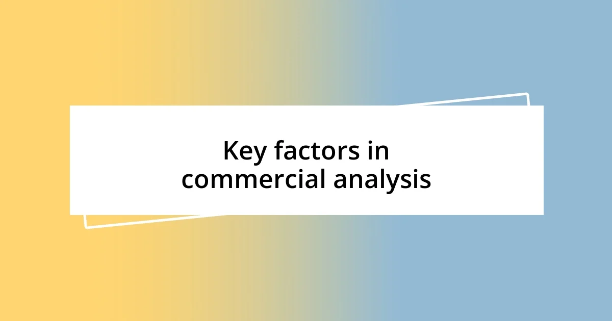 Key factors in commercial analysis