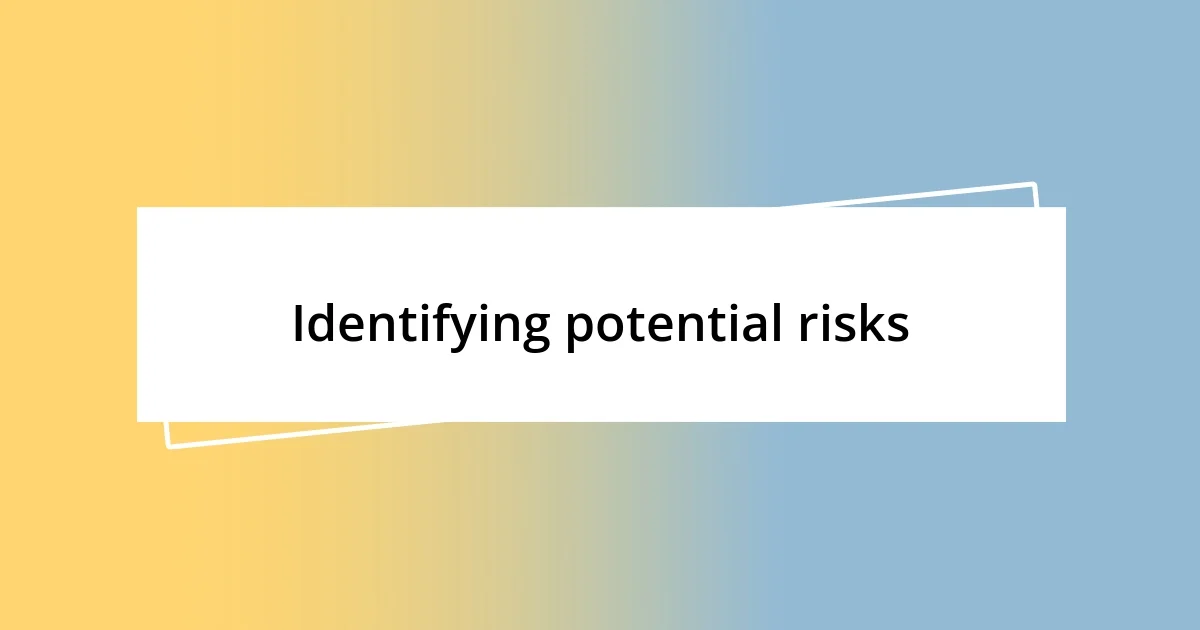 Identifying potential risks