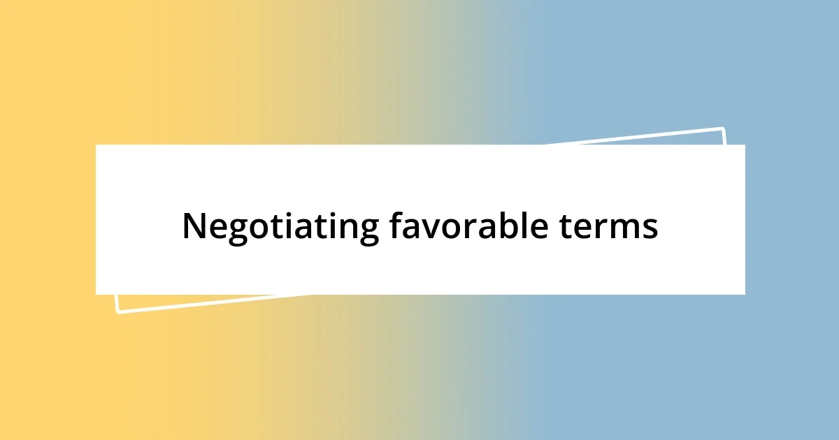 Negotiating favorable terms