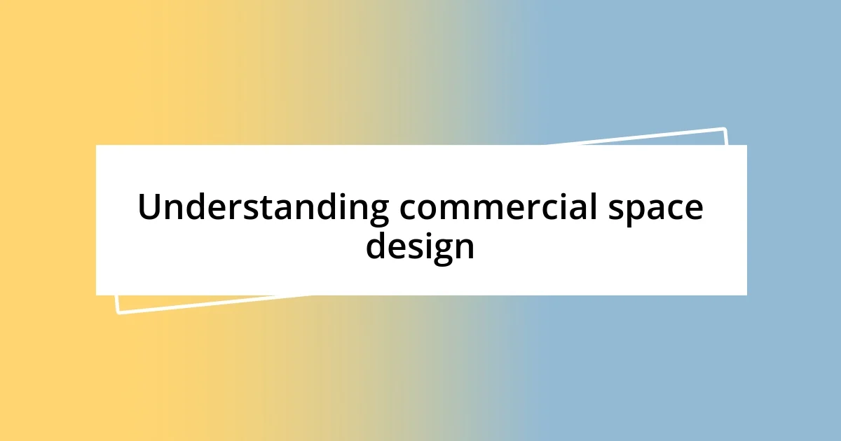 Understanding commercial space design