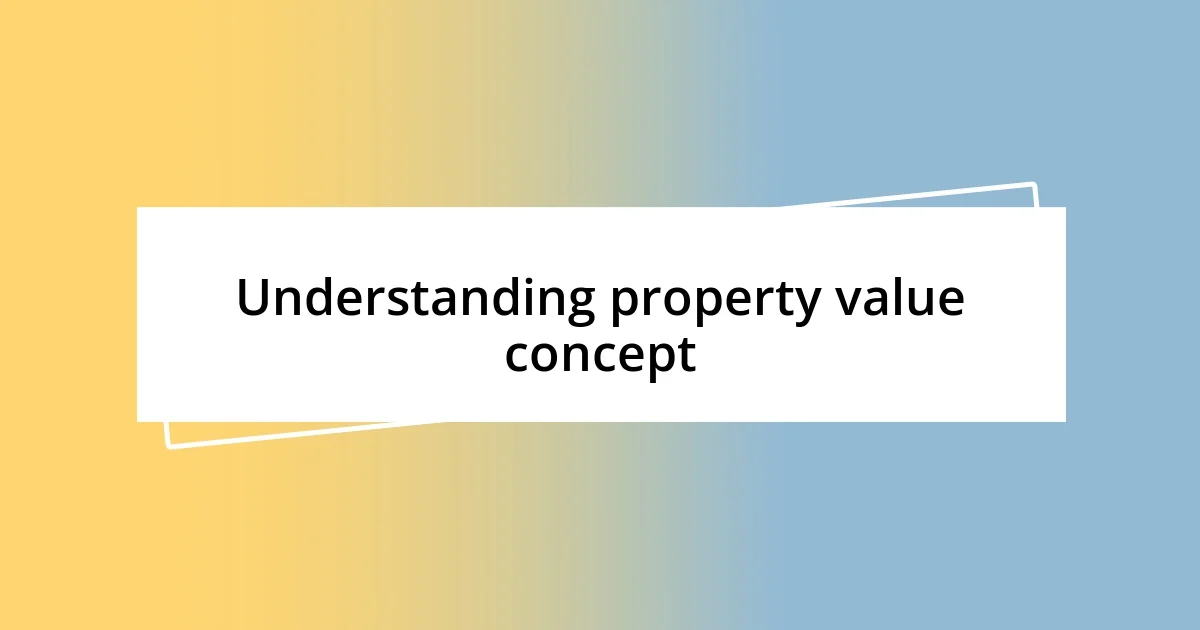 Understanding property value concept