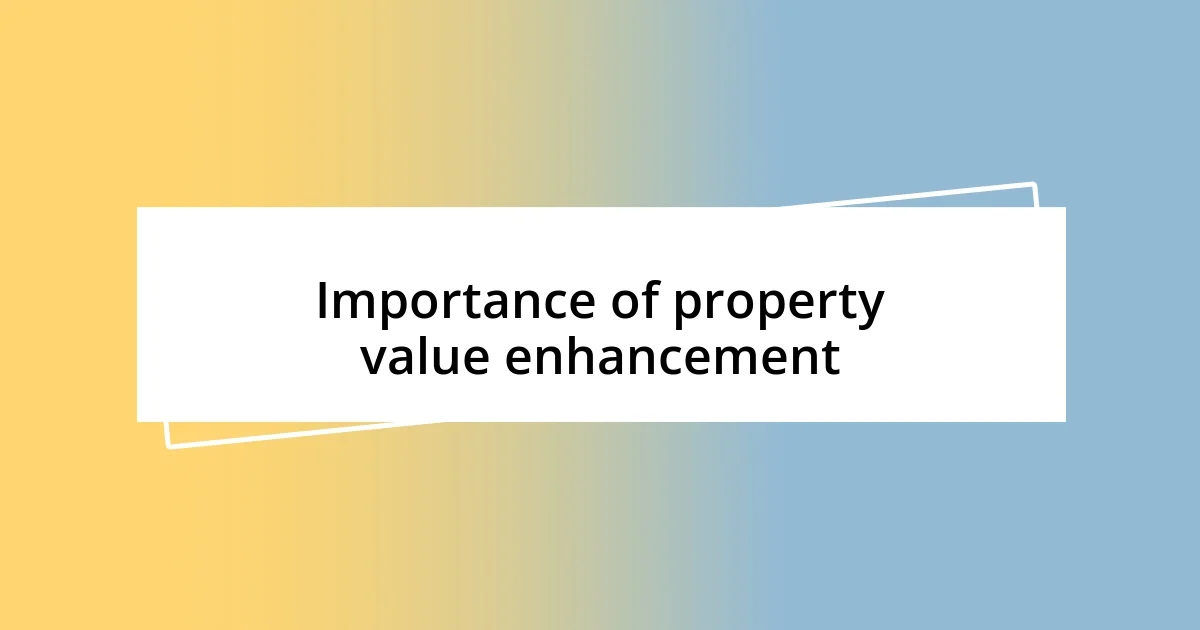 Importance of property value enhancement