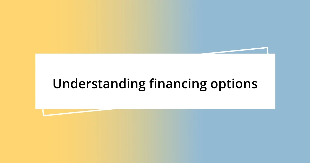 Understanding financing options