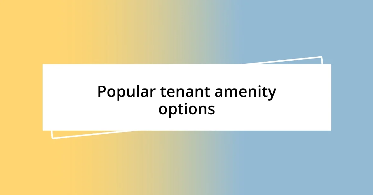 Popular tenant amenity options