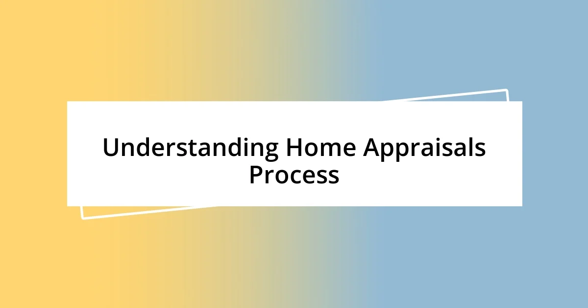 Understanding Home Appraisals Process