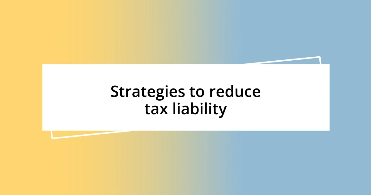 Strategies to reduce tax liability