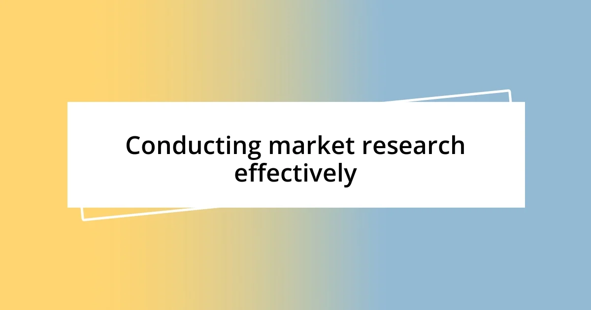 Conducting market research effectively