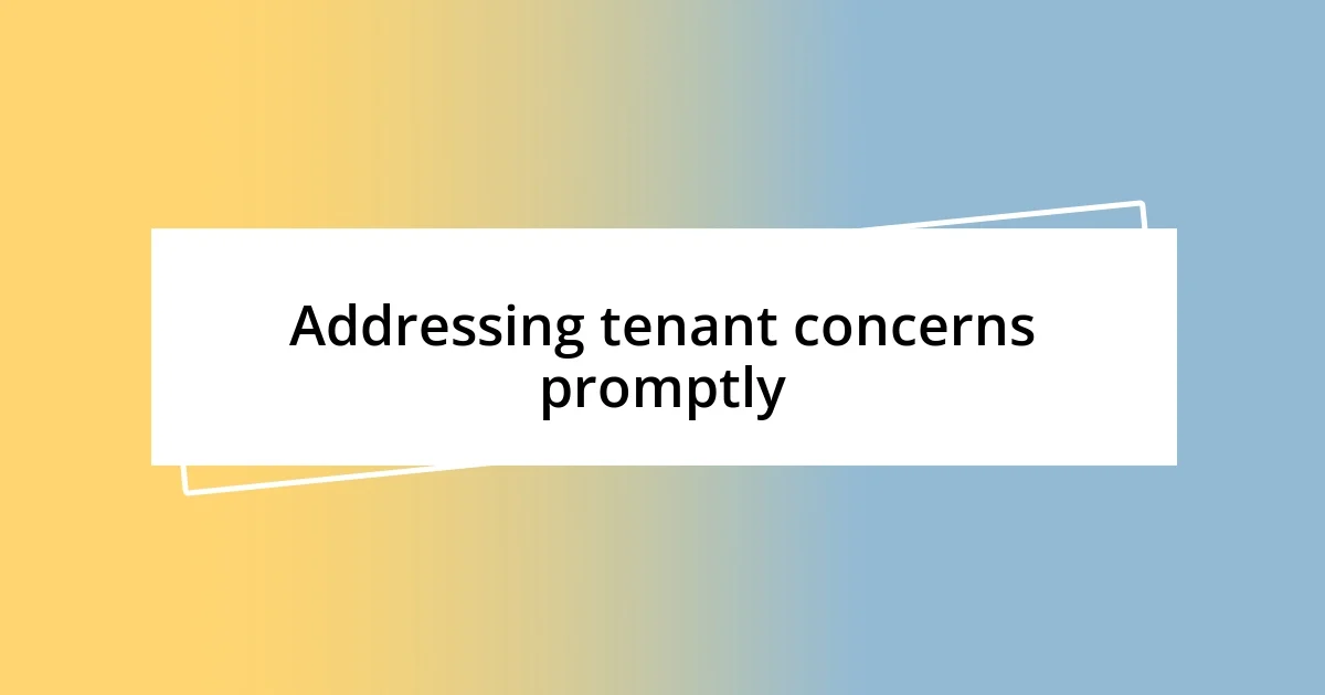 Addressing tenant concerns promptly