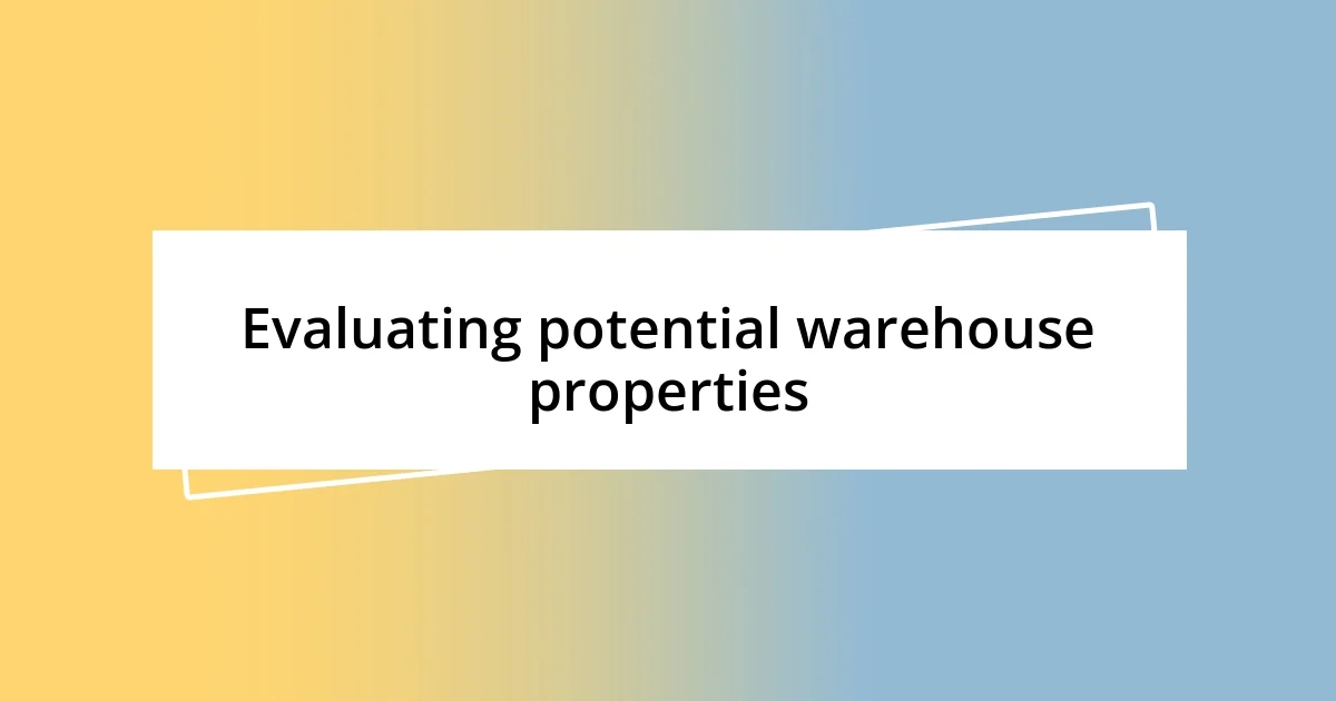 Evaluating potential warehouse properties