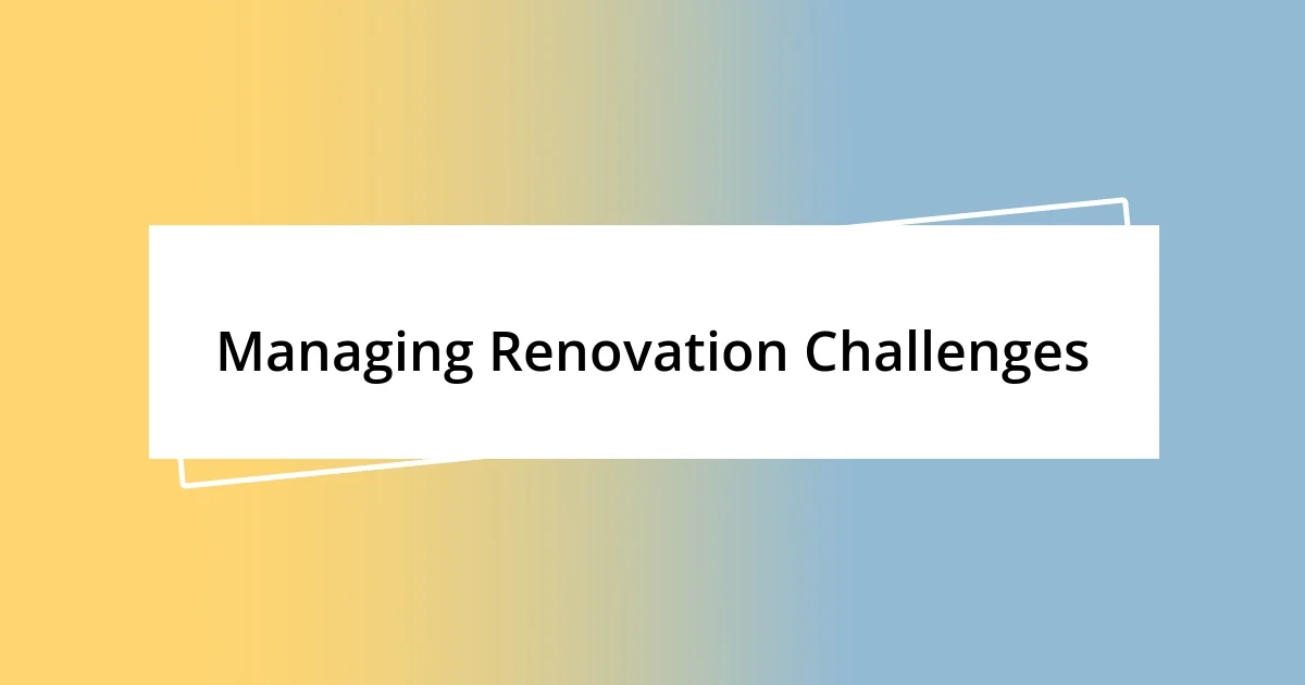 Managing Renovation Challenges