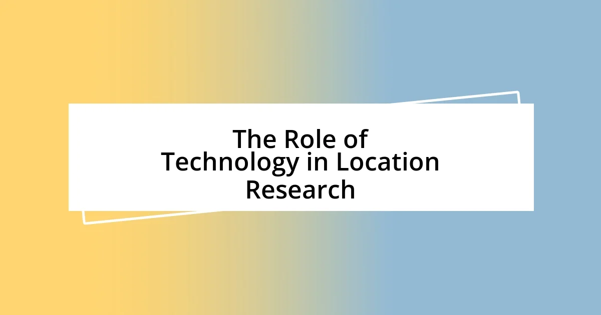 The Role of Technology in Location Research