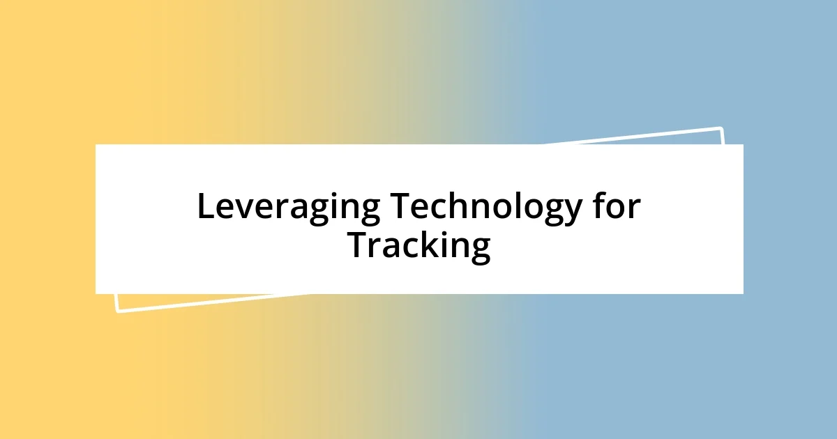 Leveraging Technology for Tracking