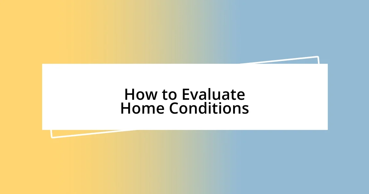 How to Evaluate Home Conditions