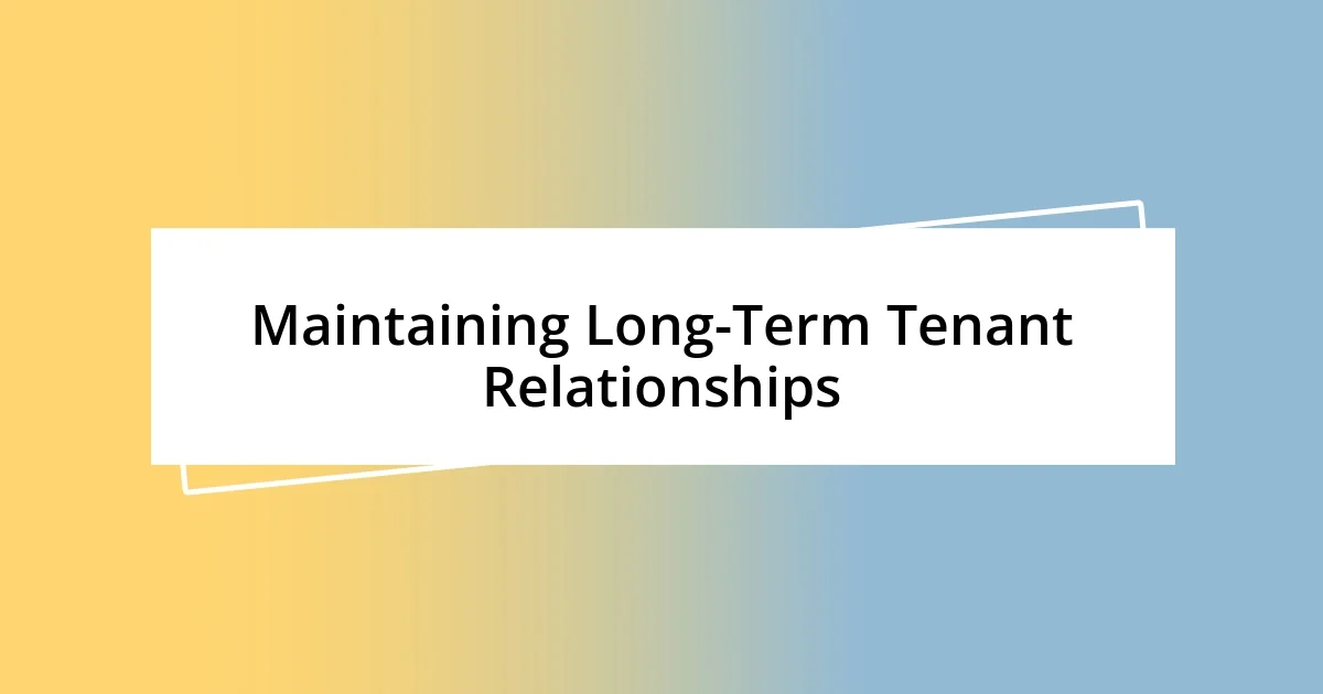 Maintaining Long-Term Tenant Relationships