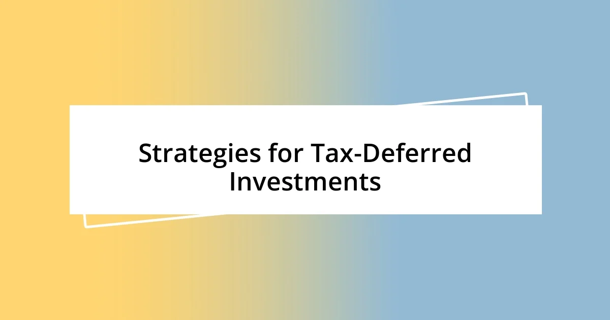 Strategies for Tax-Deferred Investments