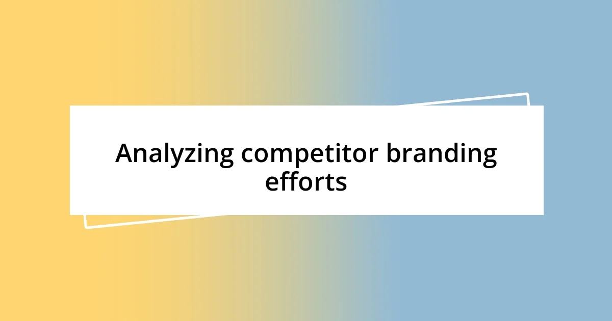 Analyzing competitor branding efforts