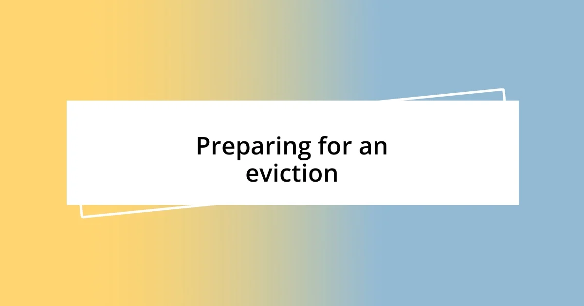 Preparing for an eviction