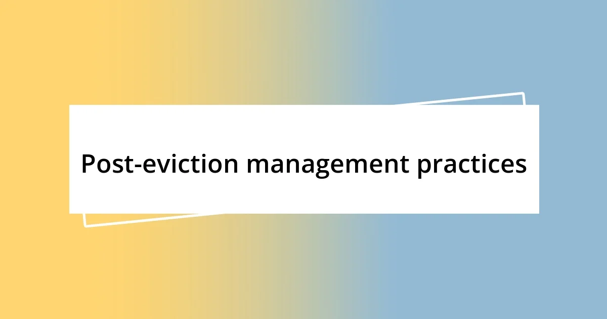 Post-eviction management practices