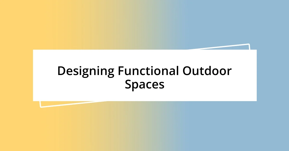 Designing Functional Outdoor Spaces