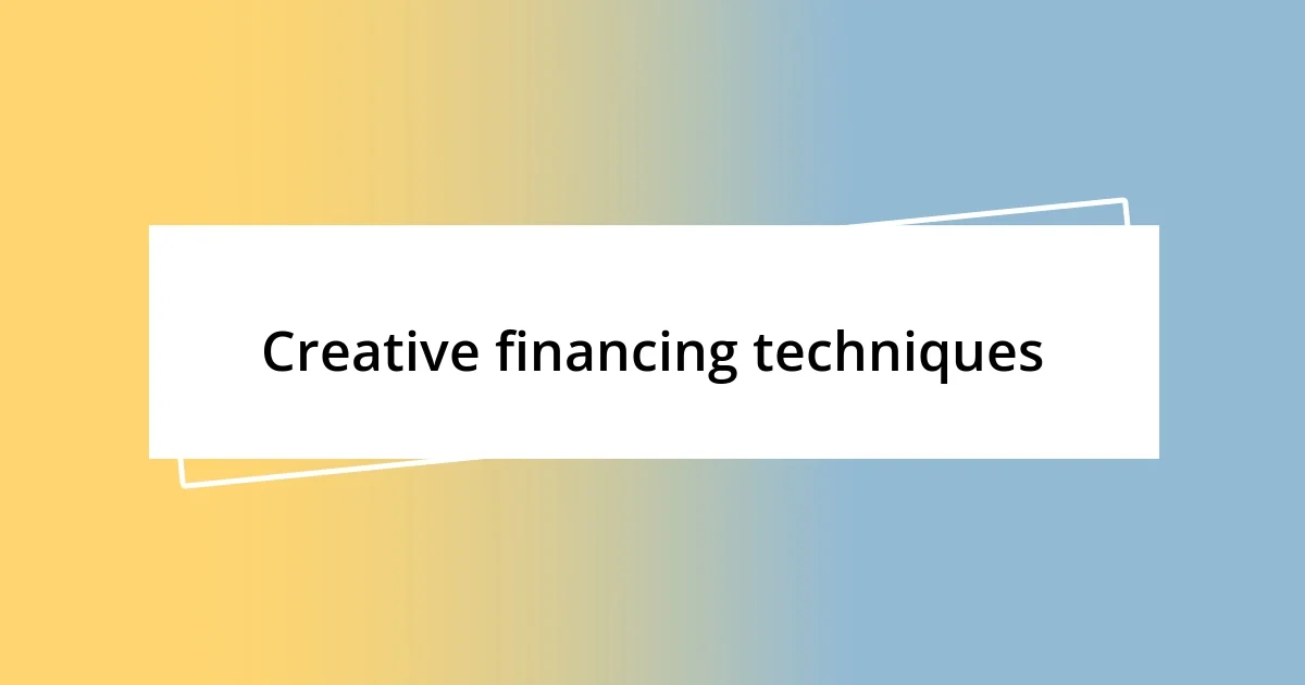 Creative financing techniques