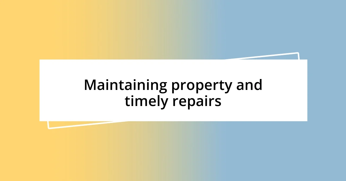 Enhancing property maintenance responsiveness