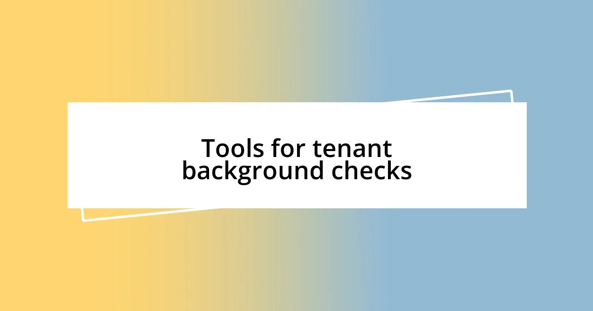 Tools for tenant background checks