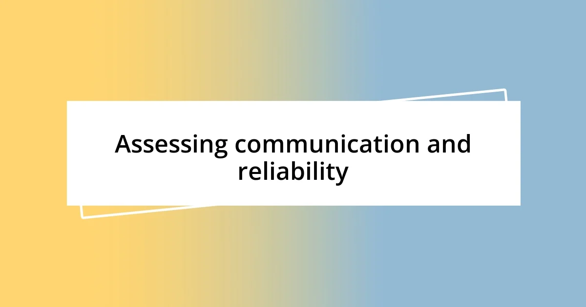 Assessing communication and reliability